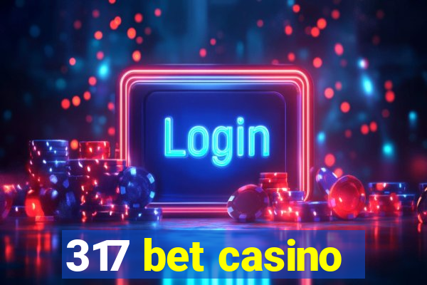 317 bet casino